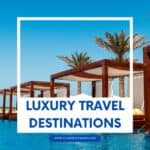 Luxury Travel Destinations