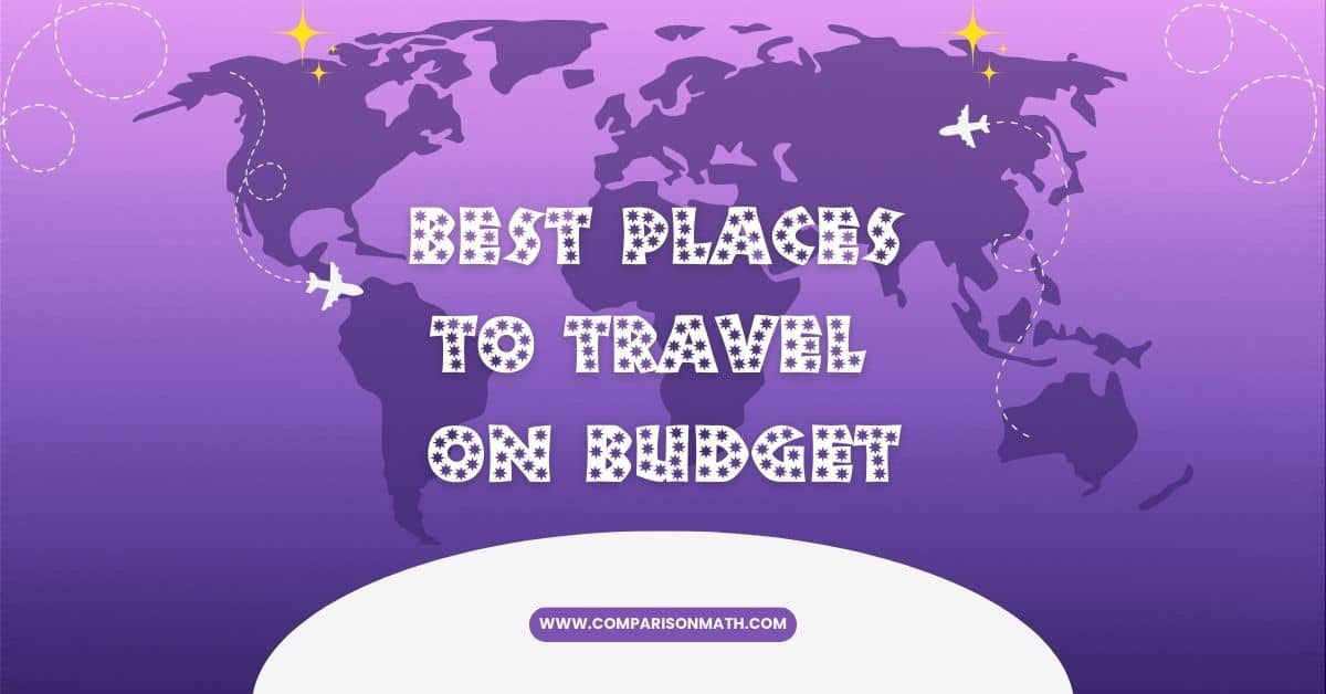 Best Places to Travel on Budget