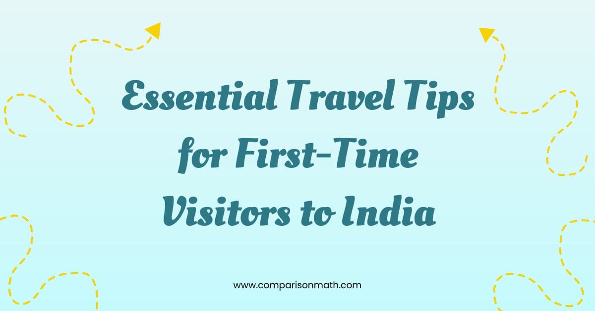 Essential Travel Tips for First-Time Visitors to India