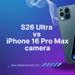 S26 Ultra vs iPhone 16 Pro Max camera