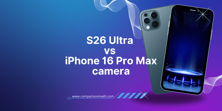 S26 Ultra vs iPhone 16 Pro Max camera