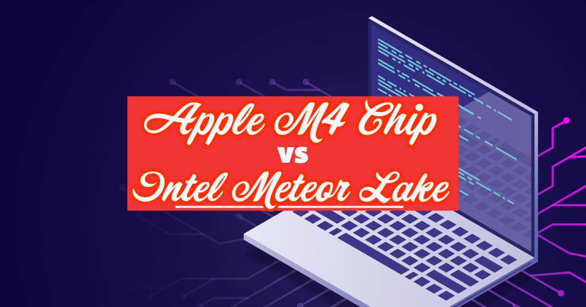 Apple M4 Chip vs Intel Meteor Lake