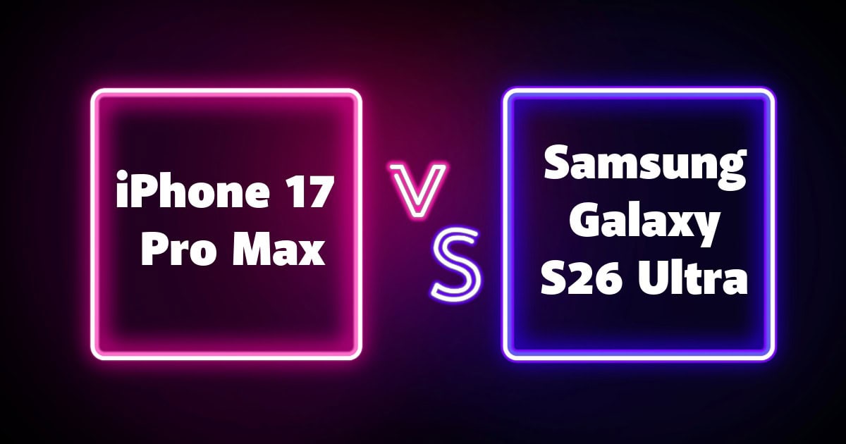 iPhone 17 Pro Max vs Samsung Galaxy S26 Ultra